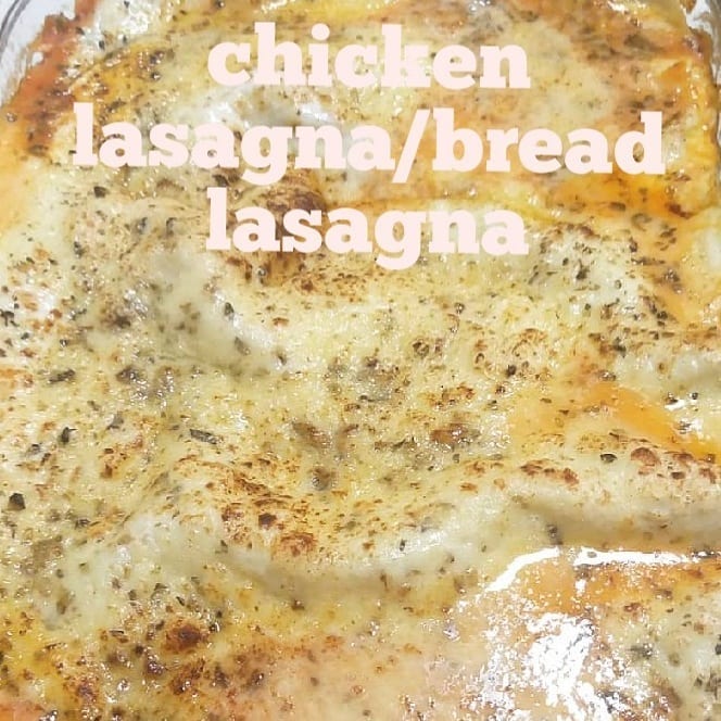 Chicken Lasagna / Bread Lasagna